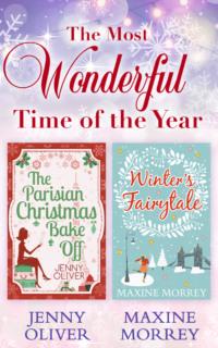 The Most Wonderful Time Of The Year: The Parisian Christmas Bake Off / Winters Fairytale - Jenny Oliver