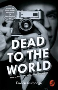 Dead to the World: Based on Paul Temple and the Jonathan Mystery, Francis  Durbridge аудиокнига. ISDN39749041