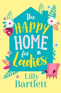 The Happy Home for Ladies: A heartwarming,uplifting novel about friendship and love, Michele  Gorman audiobook. ISDN39749057