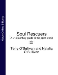 Soul Rescuers: A 21st century guide to the spirit world - Natalia O’Sullivan