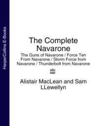 The Complete Navarone 4-Book Collection: The Guns of Navarone, Force Ten From Navarone, Storm Force from Navarone, Thunderbolt from Navarone, Alistair  MacLean аудиокнига. ISDN39749457