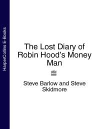 The Lost Diary of Robin Hood’s Money Man, Steve  Barlow аудиокнига. ISDN39749609