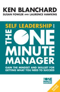 Self Leadership and the One Minute Manager: Gain the mindset and skillset for getting what you need to succeed, Ken  Blanchard książka audio. ISDN39749633