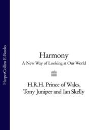Harmony: A New Way of Looking at Our World, Tony  Juniper аудиокнига. ISDN39749801