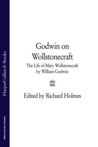 Godwin on Wollstonecraft: The Life of Mary Wollstonecraft by William Godwin,  audiobook. ISDN39749889