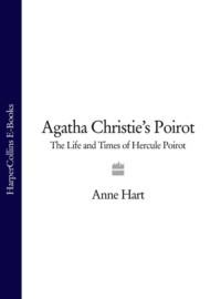 Agatha Christie’s Poirot: The Life and Times of Hercule Poirot - Anne Hart