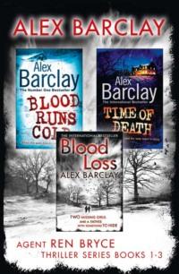 Agent Ren Bryce Thriller Series Books 1-3: Blood Runs Cold, Time of Death, Blood Loss, Alex  Barclay аудиокнига. ISDN39749985