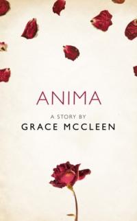 Anima: A Story from the collection, I Am Heathcliff - Grace McCleen