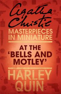 At the ‘Bells and Motley’: An Agatha Christie Short Story, Агаты Кристи audiobook. ISDN39750273