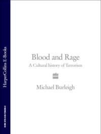 Blood and Rage: A Cultural history of Terrorism, Michael  Burleigh audiobook. ISDN39750521