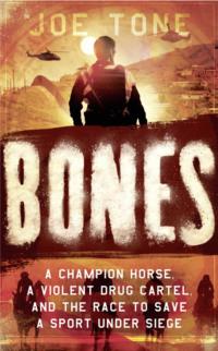 Bones: A Story of Brothers, a Champion Horse and the Race to Stop America’s Most Brutal Cartel, Joe  Tone audiobook. ISDN39750609