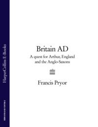 Britain AD: A Quest for Arthur, England and the Anglo-Saxons, Francis  Pryor książka audio. ISDN39750753