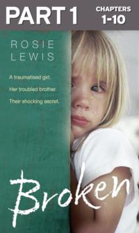 Broken: Part 1 of 3: A traumatised girl. Her troubled brother. Their shocking secret., Rosie  Lewis audiobook. ISDN39750761