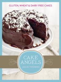 Cake Angels: Amazing gluten, wheat and dairy free cakes, Julia  Thomas audiobook. ISDN39750809