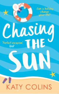 Chasing the Sun: The laugh-out-loud summer romance you need on your holiday! - Katy Colins