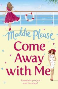 Come Away With Me: The hilarious feel-good romantic comedy you need to read in 2018 - Maddie Please