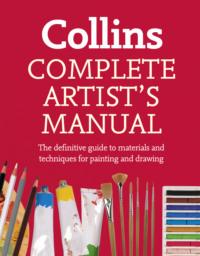 Complete Artist’s Manual: The Definitive Guide to Materials and Techniques for Painting and Drawing - Simon Jennings