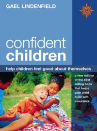 Confident Children: Help children feel good about themselves, Gael  Lindenfield audiobook. ISDN39751201