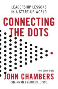 Connecting the Dots: Leadership Lessons in a Start-up World, John  Chambers Hörbuch. ISDN39751217