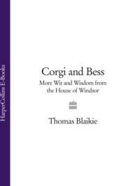 Corgi and Bess: More Wit and Wisdom from the House of Windsor,  audiobook. ISDN39751297