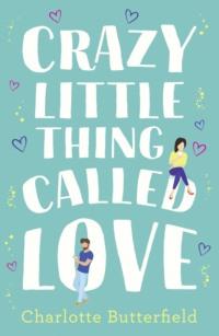 Crazy Little Thing Called Love: The perfect laugh out loud romantic comedy you won’t be able to put down, Charlotte  Butterfield audiobook. ISDN39751353