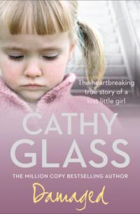 Damaged: The Heartbreaking True Story of a Forgotten Child, Cathy  Glass audiobook. ISDN39751457