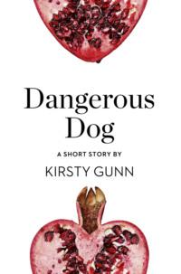 Dangerous Dog: A Short Story from the collection, Reader, I Married Him, Kirsty  Gunn audiobook. ISDN39751465