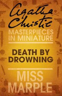 Death by Drowning: A Miss Marple Short Story - Агата Кристи
