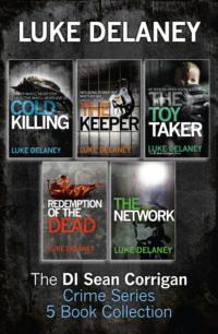 DI Sean Corrigan Crime Series: 5-Book Collection: Cold Killing, Redemption of the Dead, The Keeper, The Network and The Toy Taker - Luke Delaney