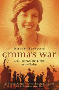Emma’s War: Love, Betrayal and Death in the Sudan, Deborah  Scroggins audiobook. ISDN39751857