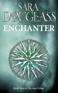Enchanter: Book Two of the Axis Trilogy, Sara  Douglass audiobook. ISDN39751889