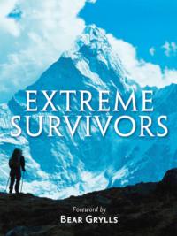 Extreme Survivors: 60 of the World’s Most Extreme Survival Stories - Collins Maps