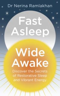 Fast Asleep, Wide Awake: Discover the secrets of restorative sleep and vibrant energy,  audiobook. ISDN39752017