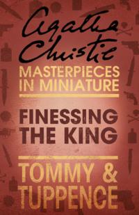 Finessing the King: An Agatha Christie Short Story, Агаты Кристи аудиокнига. ISDN39752097