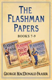 Flashman Papers 3-Book Collection 3: Flashman at the Charge, Flashman in the Great Game, Flashman and the Angel of the Lord - George Fraser