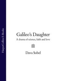 Galileo’s Daughter: A Drama of Science, Faith and Love, Dava  Sobel audiobook. ISDN39752337
