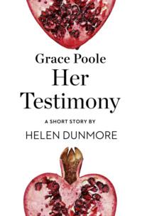 Grace Poole Her Testimony: A Short Story from the collection, Reader, I Married Him, Helen  Dunmore książka audio. ISDN39752505