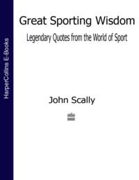 Great Sporting Wisdom: Legendary Quotes from the World of Sport, John  Scally audiobook. ISDN39752521