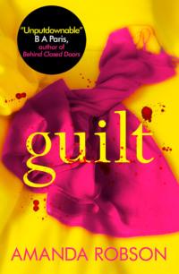 Guilt: The Sunday Times best selling psychological thriller that you need to read in 2018 - Amanda Robson