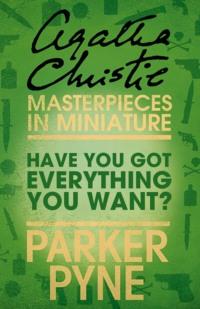 Have You Got Everything You Want?: An Agatha Christie Short Story - Агата Кристи