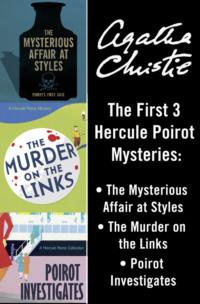 Hercule Poirot 3-Book Collection 1: The Mysterious Affair at Styles, The Murder on the Links, Poirot Investigates - Агата Кристи