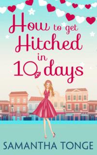 How to Get Hitched in Ten Days: A Novella - Samantha Tonge