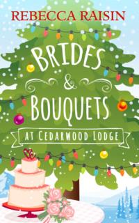 Brides and Bouquets At Cedarwood Lodge: The perfect romance to curl up with in 2018!, Rebecca  Raisin audiobook. ISDN39753073