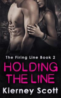 Holding The Line: A romantic suspense that will get your pulse racing, Kierney  Scott аудиокнига. ISDN39753113