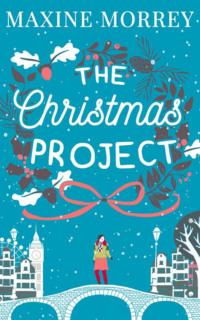 The Christmas Project: A laugh-out-loud romance from bestselling author Maxine Morrey, Maxine  Morrey аудиокнига. ISDN39753153