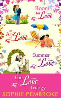 The Love Trilogy: Room For Love / An A To Z Of Love / Summer Of Love - Sophie Pembroke