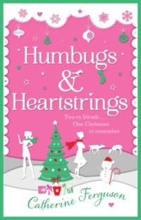 Humbugs and Heartstrings: A gorgeous festive read full of the joys of Christmas! - Catherine Ferguson