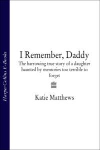 I Remember, Daddy: The harrowing true story of a daughter haunted by memories too terrible to forget,  książka audio. ISDN39753257
