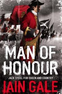 Jack Steel Adventure Series Books 1-3: Man of Honour, Rules of War, Brothers in Arms - Iain Gale