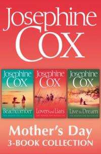 Josephine Cox Mother’s Day 3-Book Collection: Live the Dream, Lovers and Liars, The Beachcomber, Josephine  Cox audiobook. ISDN39753665